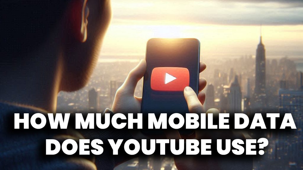 How much mobile data does YouTube use?