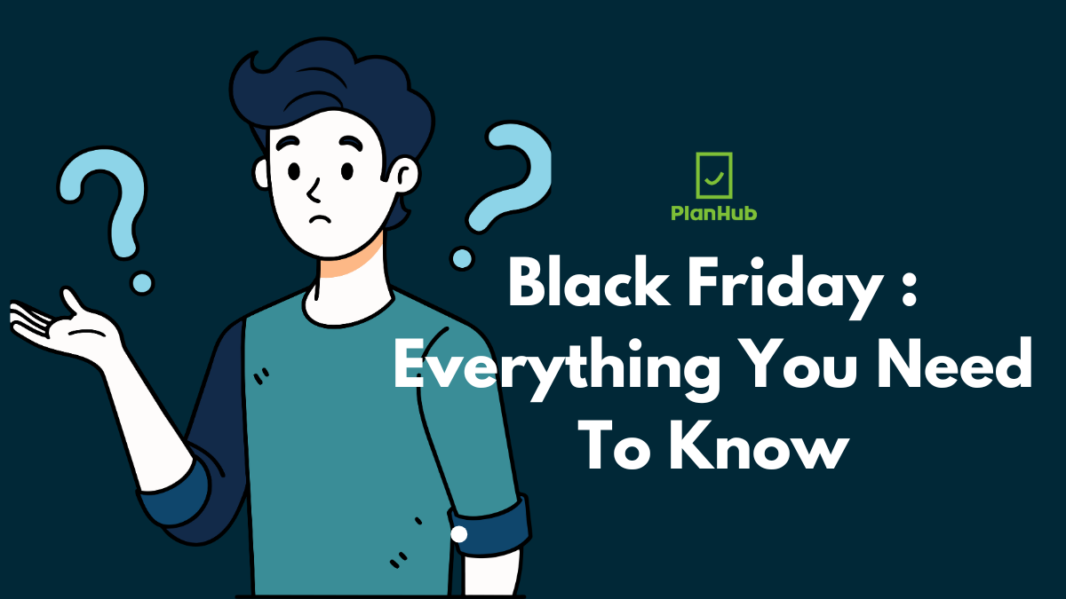 Black Friday 2024 Everything You Need To Know PlanHub